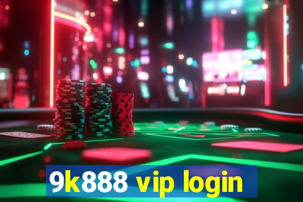 9k888 vip login